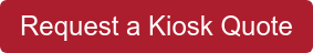 Request a Kiosk Quote