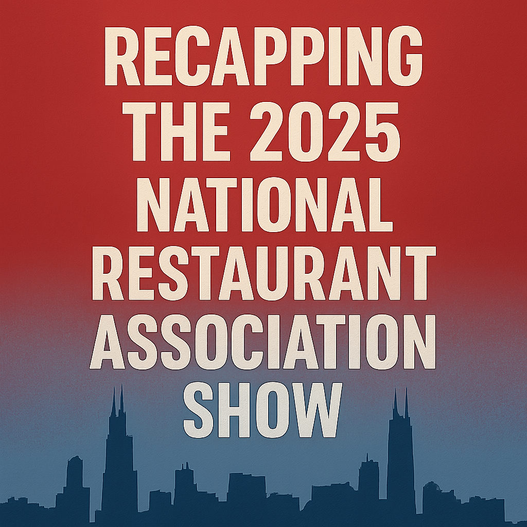 Recapping The 2025 National Restaurant Association Show