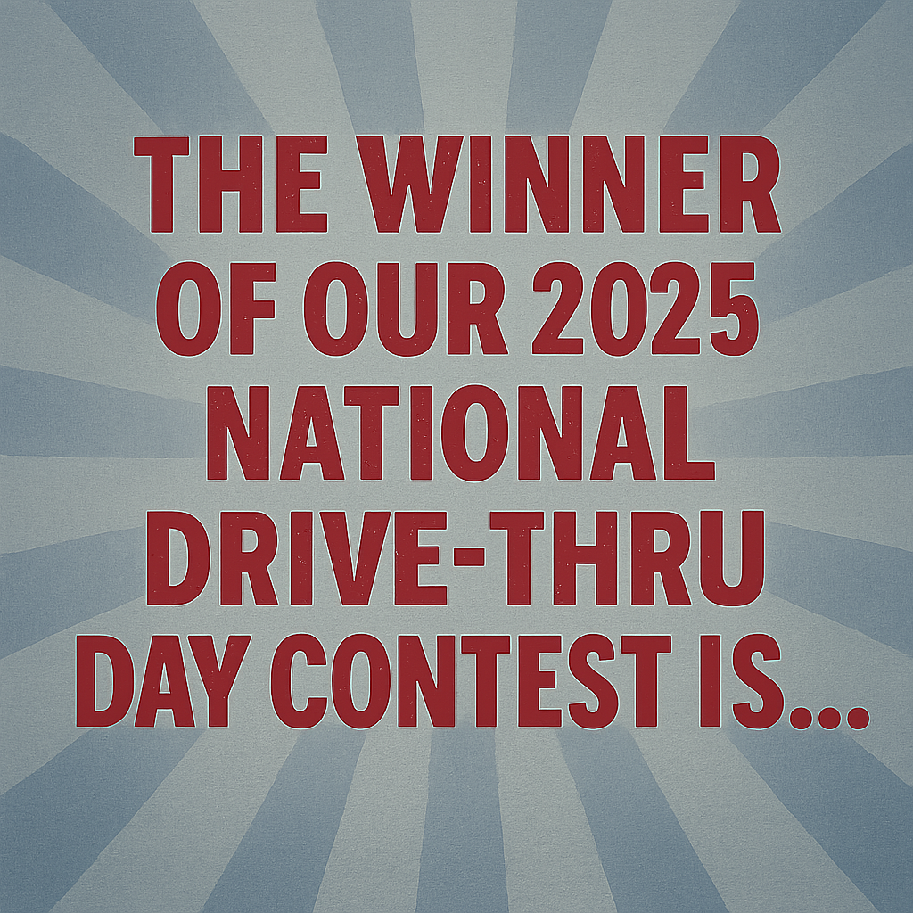 The Winner Of Our 2025 National Drive-Thru Day Contest Is...