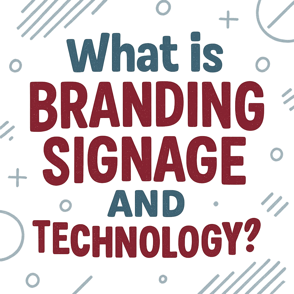 What is Branding Signage and Technology?