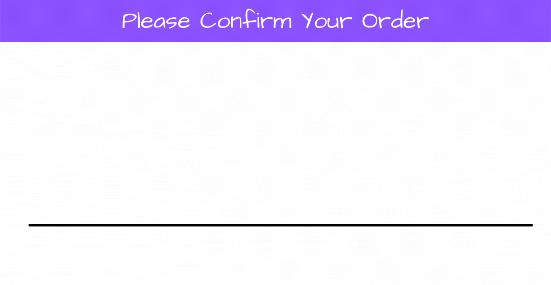 Please Confirm Your Order